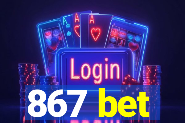 867 bet